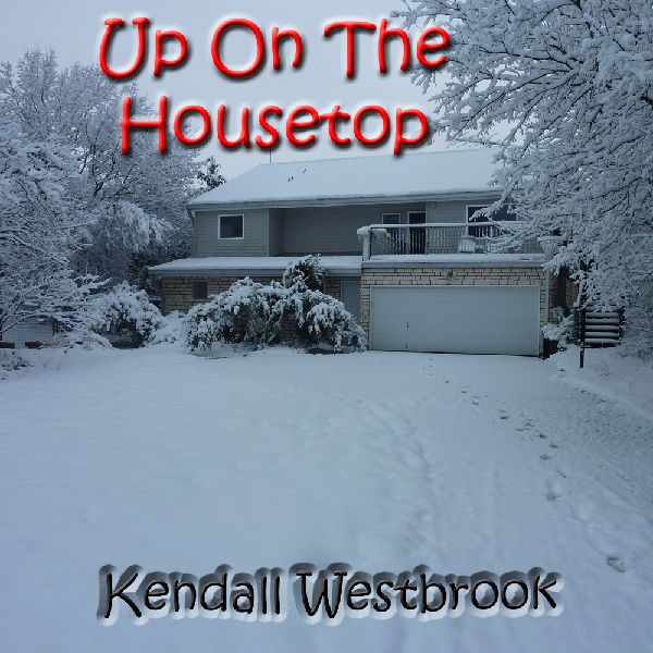 Up on the Housetop - Kendall Westbrook